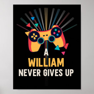 A William Never Gives Up - Gaming Name Gamer Poster