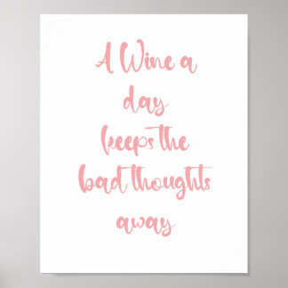 A wine a day keeps the bad thoughts away - funny poster