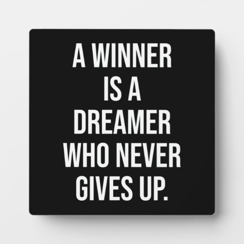 A Winner Is A Dreamer Who Never Gives Up Plaque
