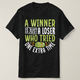 A Winner Is Just A Loser Who Tried One Extra Time T-Shirt