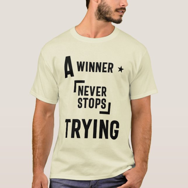 A Winner Never Stops Trying - Motivational Quotes T-Shirt (Front)