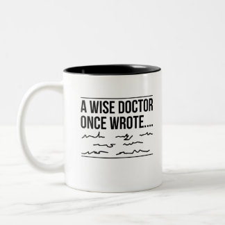 A wise doctor once black wrote Two-Tone coffee mug