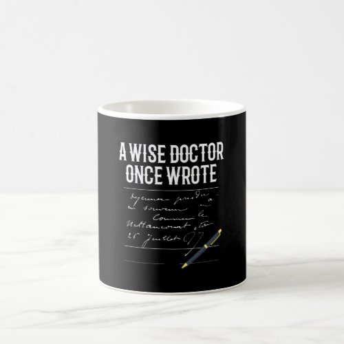 A Wise Doctor Once Wrote Doctor Funny Coffee Mug