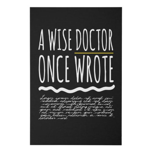 A Wise Doctor Once Wrote Doctor Funny Faux Canvas Print