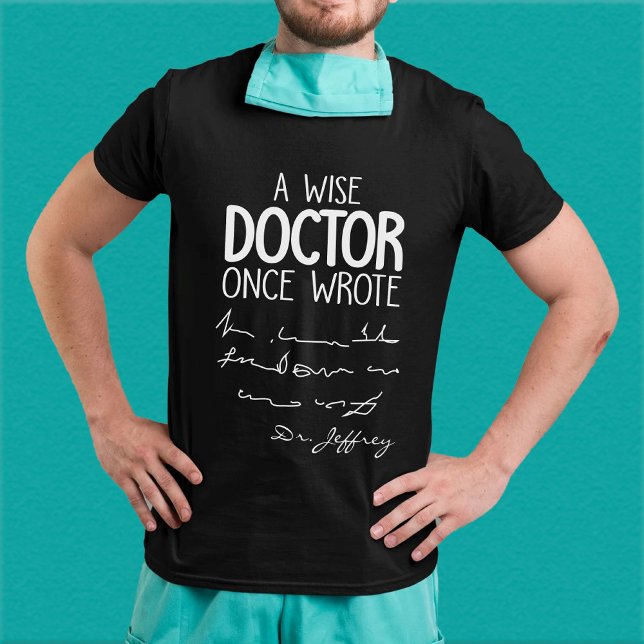  A Wise Doctor Once Wrote - Funny Doctor Quotes T-Shirt (Creator Uploaded)