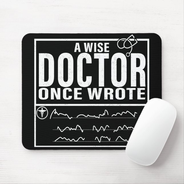 A Wise Doctor Once Wrote - Funny Doctor Saying Mouse Pad (With Mouse)