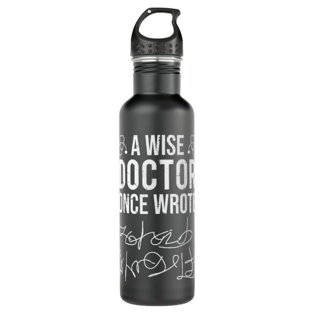 A Wise Doctor Once Wrote Medical Doctor Handwritin Stainless Steel Water Bottle (Front)
