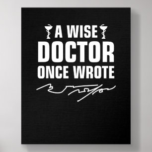 A Wise Doctor Once Wrote Medical Nurses Foam Core Photo Tile