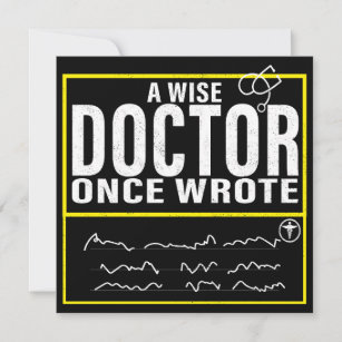 A Wise Doctor Once Wrote Meme Funny Doctor Card