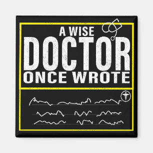 A Wise Doctor Once Wrote Meme Funny Doctor Magnet