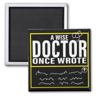 A Wise Doctor Once Wrote Meme Funny Doctor Magnet