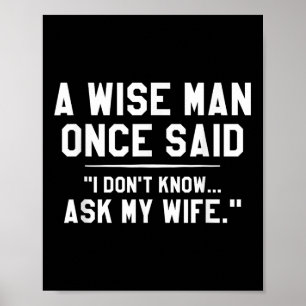 A Wise Man Once Said I Dont Know Ask My Wife Weddi Poster