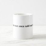 A Wise Man Once Said Nothing Coffee Mug at Zazzle