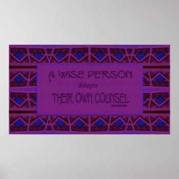 A Wise Person Keeps Their Own Counsel Poster by DonnaGrayson at Zazzle