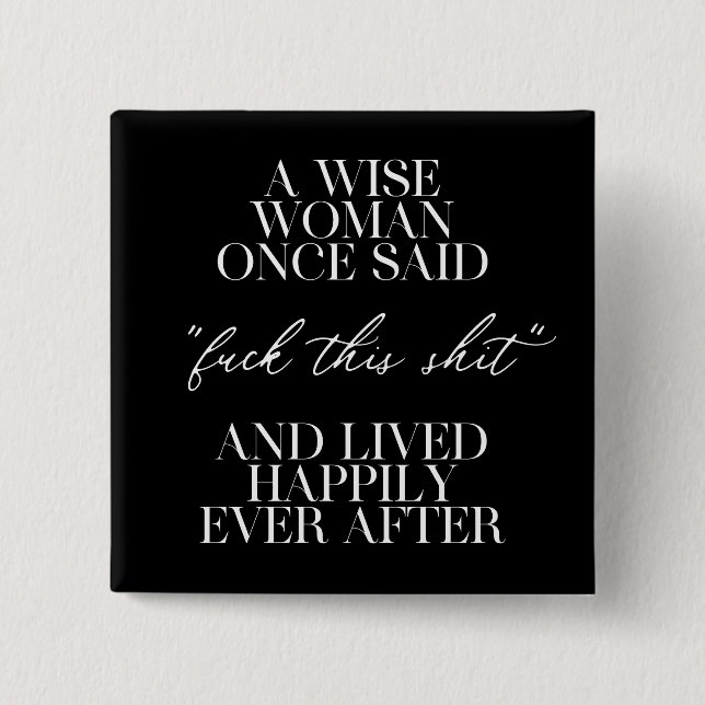 A Wise Woman Once Said  Button (Front)