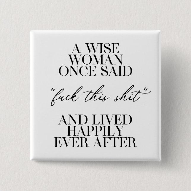 A Wise Woman Once Said  Button (Front)