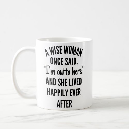 A Wise Woman Once Said Coffee Mug