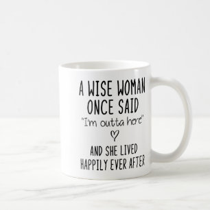 A Wise Woman Once Said Funny Feminist Quote Gift Coffee Mug