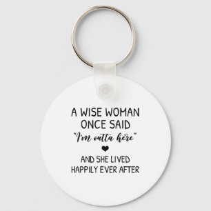 A Wise Woman Once Said Funny Feminist Quote Gift  Keychain