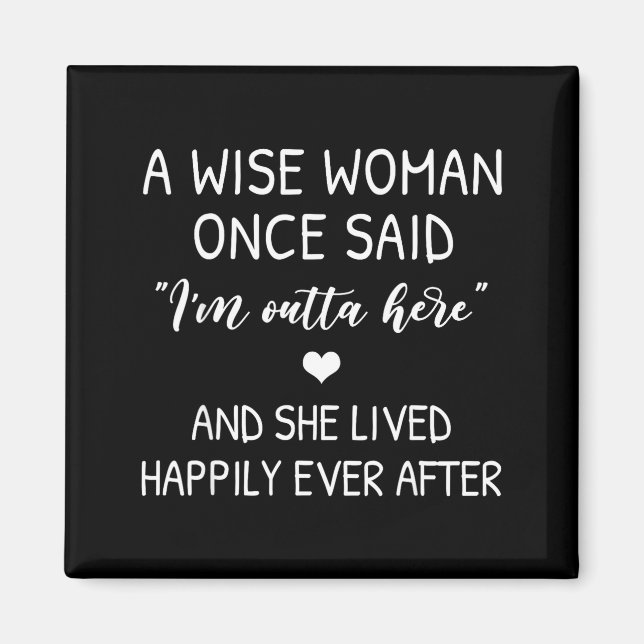 A Wise Woman Once Said Funny Feminist Quote Gift  Magnet (Front)