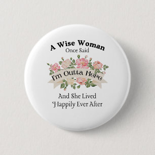 A Wise Woman Once Said I'm Outta Here and She Live Button