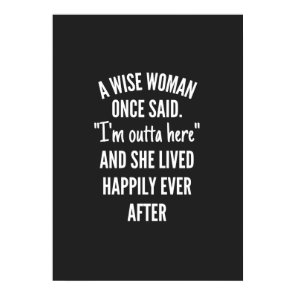 A Wise Woman Once Said I'm Outta Here And She Live Poster