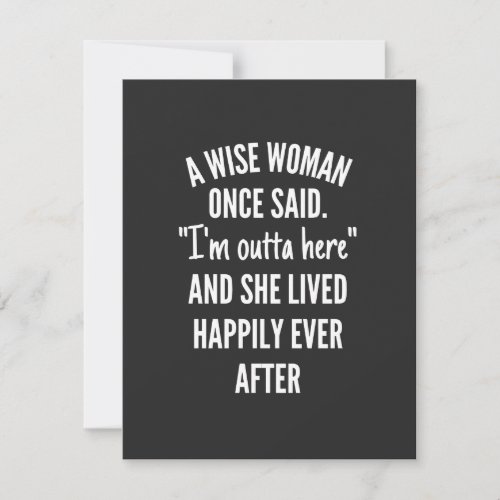 A Wise Woman Once Said Im Outta Here And She Live Thank You Card
