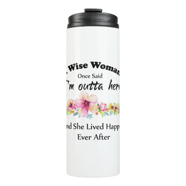 A Wise Woman Once Said "I'm outta here ..." Thermal Tumbler (Front)