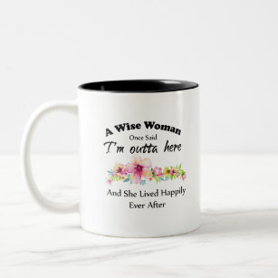 A Wise Woman Once Said "I'm outta here ..." Two-Tone Coffee Mug