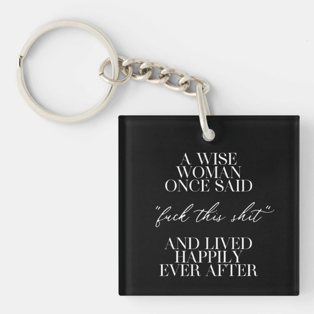 A Wise Woman Once Said  Keychain (Front)