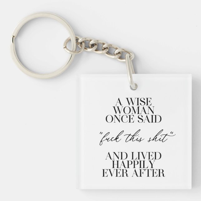 A Wise Woman Once Said  Keychain (Front)