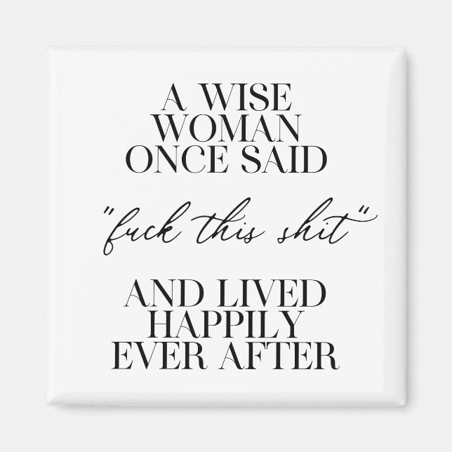 A Wise Woman Once Said  Magnet (Front)