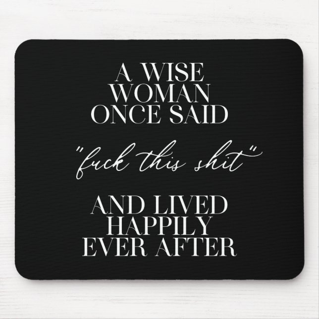 A Wise Woman Once Said Mouse Pad (Front)