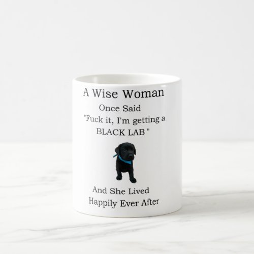 A Wise Woman Once Said Mug for Black Labrador