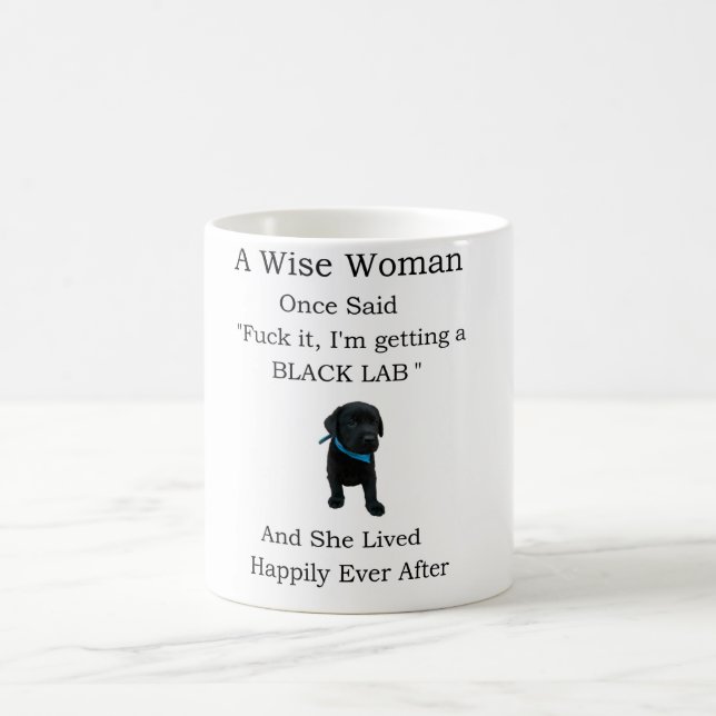 A Wise Woman Once Said Mug for Black Labrador (Center)