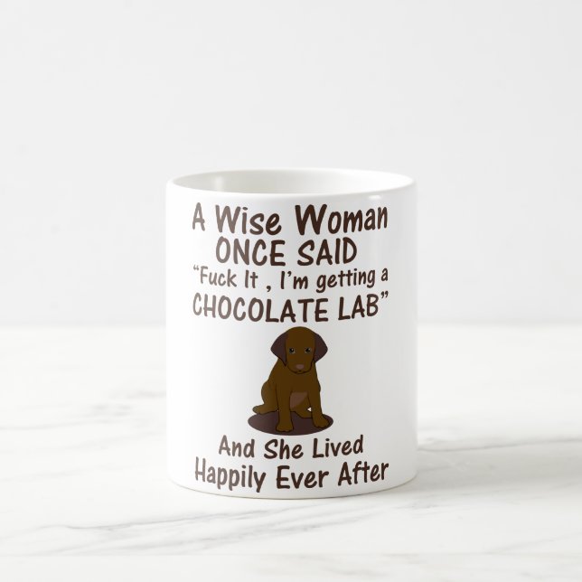 A Wise Woman Once Said Mug for Chocolate Labrador (Center)