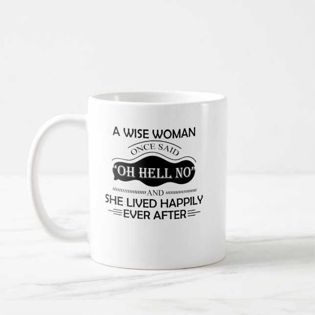 A Wise Woman One Said Oh Hell No Funny Coffee Mug (Left)