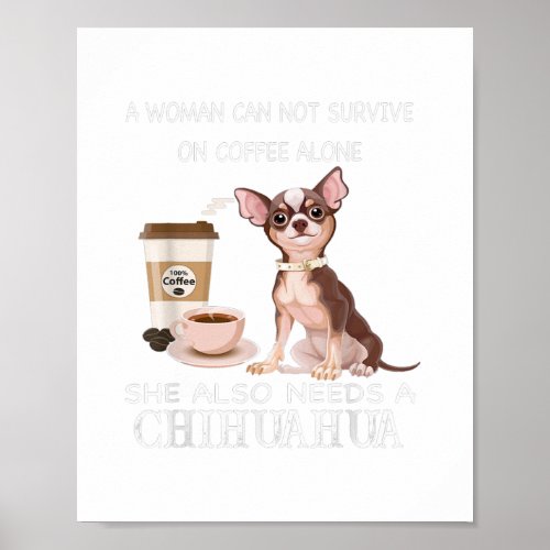 a woman can not survive on coffee alone she also poster