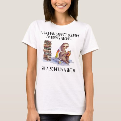 A Woman Cannot Survive On Book Alone She Also Need T_Shirt