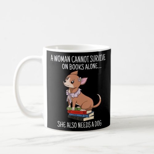 A woman cannot survive on books alone she also nee coffee mug