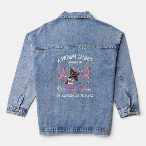 A Woman Cannot Survive On Quilting Alone Funny Fla Denim Jacket