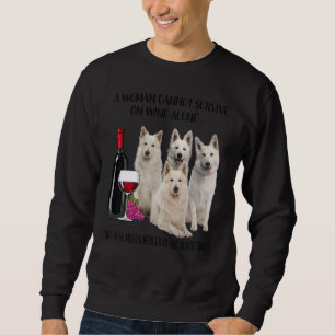 A Woman Cannot Survive On Wine Alone Berger Blanc  Sweatshirt