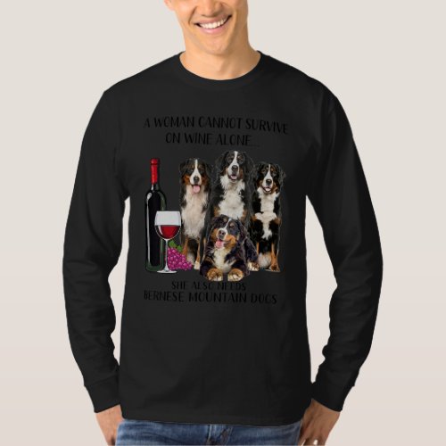 A Woman Cannot Survive On Wine Alone Bernese Mount T_Shirt