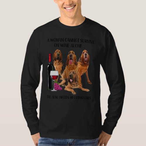 A Woman Cannot Survive On Wine Alone Bloodhound T_Shirt