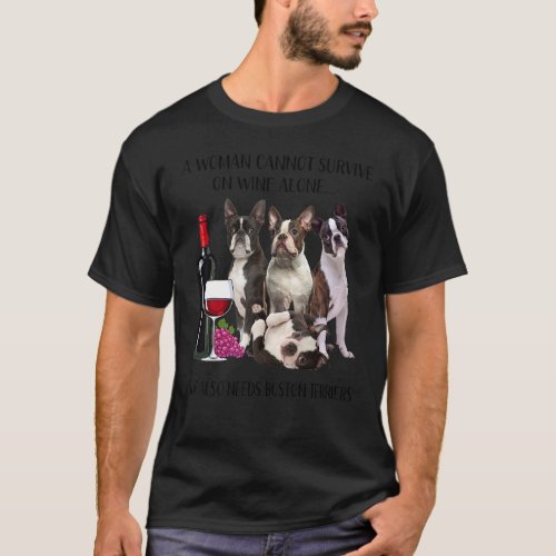 A Woman Cannot Survive On Wine Alone Boston Terrie T_Shirt