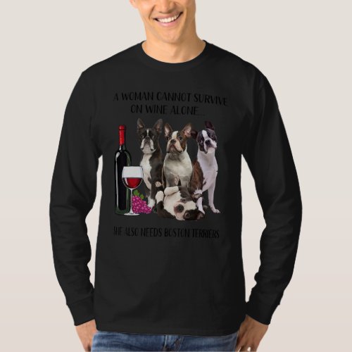 A Woman Cannot Survive On Wine Alone Boston Terrie T_Shirt