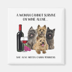 A Woman Cannot Survive On Wine Alone Cairn Terrier Magnet