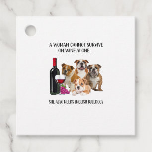 A Woman Cannot Survive On Wine Alone English Bulld Favor Tags