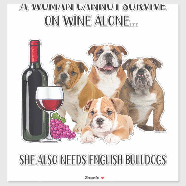 A Woman Cannot Survive On Wine Alone English Bulld Sticker (Sheet)