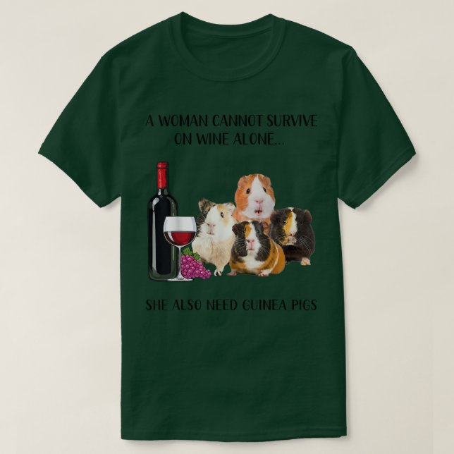 A Woman Cannot Survive On Wine Alone Guinea Pig Lo T-Shirt (Design Front)